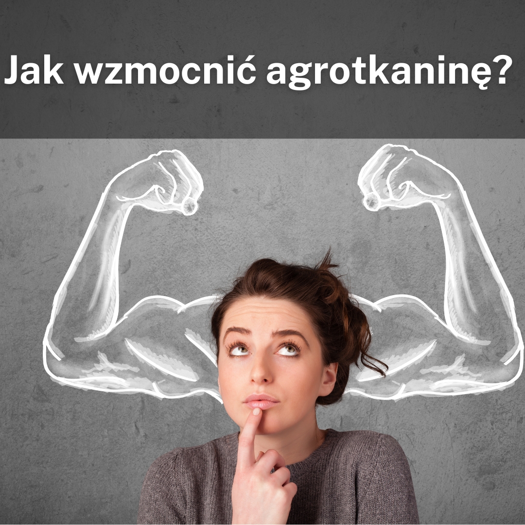 Jak wzmocnić agrotkaninę?