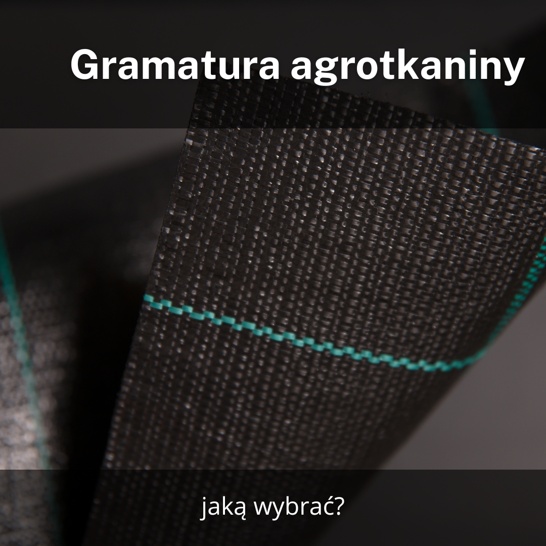 Gramatura agrotkaniny – jaką wybrać?